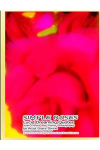 SIMPLE ROSES Lucid Dreaming Quotes With Pretty Red Flower PHotography by Artist Grace Divine