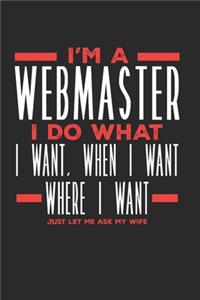 I'm a Webmaster I Do What I Want, When I Want, Where I Want. Just Let Me Ask My Wife