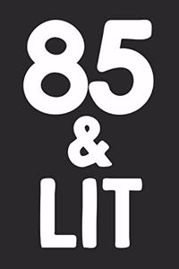 85 & Lit