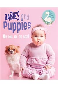 Babies and Puppies - Why Dogs Are The Best!