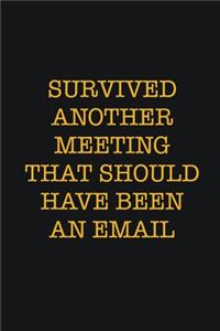 Survived Another Meeting That Should Have Been An Email