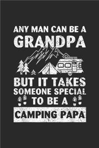 any man can be a grandpa but it takes someone special to be a camping papa: Grandpa Camp Lover Proud Camping Papa Fathers Day Gift Journal/Notebook Blank Lined Ruled 6x9 100 Pages