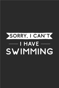 Sorry I Can't I Have Swimming