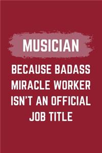 Musician Because Badass Miracle Worker Isn't An Official Job Title
