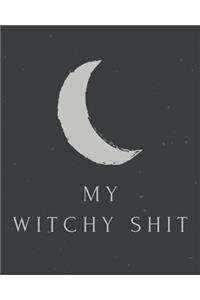 My Witchy Shit: A Dot Grid Bullet Journal Notebook for Wiccans, Witches, Mages and Druids to Record Rituals and Spell-casting Sessions