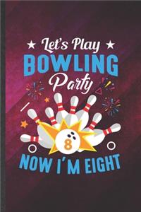 Let's Play Bowling Party Now I'm Eight