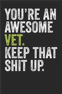 You're An Awesome Vet Keep That Shit Up