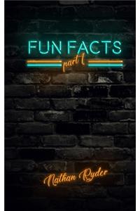 Fun Facts Part 1
