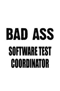Bad Ass Software Test Coordinator