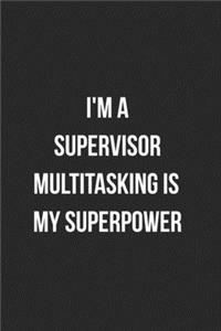 I'm A Supervisor Multitasking Is My Superpower