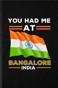 You Had Me at Bangalore India