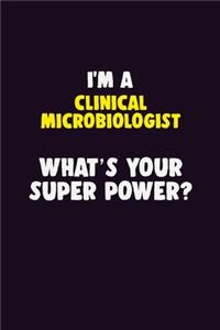 I'M A Clinical microbiologist, What's Your Super Power?