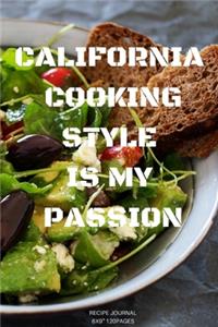 CALIFORNIA COOKING STYLE is my passion