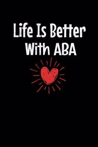 Life Is Better With Aba