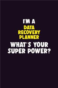 I'M A Data Recovery Planner, What's Your Super Power?
