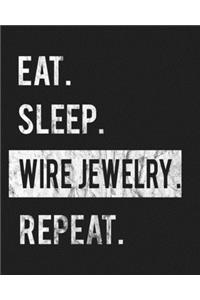 Eat Sleep Wire Jewelry Repeat: Enthusiasts Gratitude Journal Planner 386 Pages Notebook Black Print 193 Days 8"x10" Thick Book