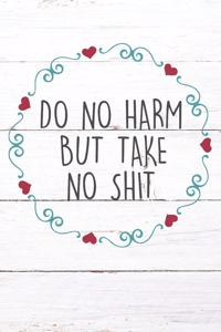Do No Harm But Take No Shit