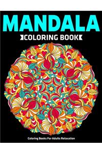 Coloring Books For Adults Relaxation: Mandala Coloring Book: Stress Relieving Mandala Designs