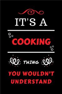 It's A Cooking Thing You Wouldn't Understand: Perfect Cooking Gag Gift - Blank Lined Notebook Journal - 100 Pages 6 x 9 Format - Office Humour and Banter - Girls Boys Night Out - Birthday- Hen S