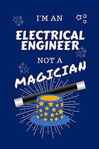 I'm An Electrical Engineer Not A Magician