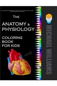 The Anatomy & Physiology Coloring Book for Kids
