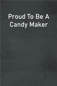 Proud To Be A Candy Maker