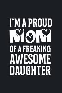 I'm a Proud Mom Of A Freaking Awesome Daughter