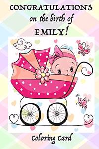 CONGRATULATIONS on the birth of EMILY! (Coloring Card)