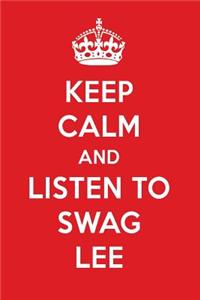 Keep Calm and Listen to Swag Lee