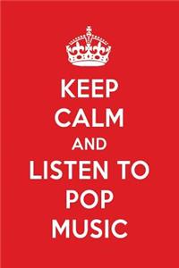 Keep Calm and Listen to Pop Music: Pop Music Designer Notebook