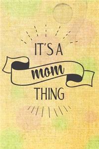 It's A Mom Thing