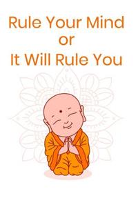 Rule Your Mind or It Will Rule You