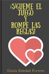 Sigueme El Juego Y Rompe Las Reglas!