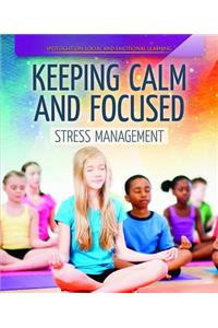 Keeping Calm and Focused: Stress Management
