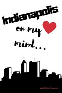 Indianapolis on my Mind... Wide Ruled Journal