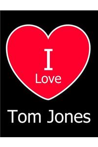 I Love Tom Jones