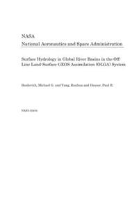 Surface Hydrology in Global River Basins in the Off-Line Land-Surface Geos Assimilation (Olga) System