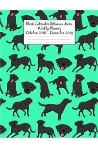 Black Labrador Retriever Mom Weekly Planner October 2018 - December 2019