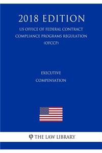 Executive Compensation (Us Federal Housing Enterprise Oversight Office Regulation) (Ofheo) (2018 Edition)