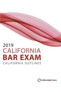 2019 California Bar Exam California Outlines