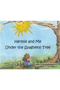 Hermie and Me Under the Spaghetti Tree