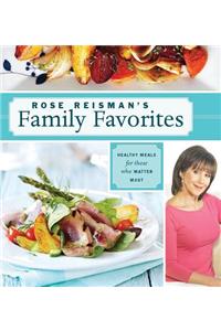 Rose Reisman's Family Favorites: Healthy Meals for Those Who Matter Most