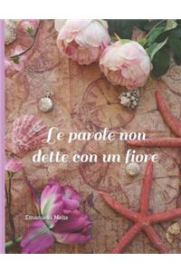 Le Parole Non Dette Con Un Fiore: Racconti, Significati, ProprietÃ  Curative, Piante Tossiche, Velenose E Leggende Da Ogni Parte del Mondo