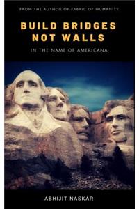 Build Bridges not Walls