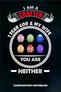 I Am a Crafter I Fear God and My Wife You Are Neither