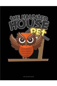 The Haunted House Pet (Owl)