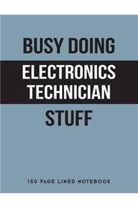 Busy Doing Electronics Technician Stuff