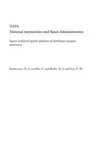 Laser Induced Spark Ignition of Methane-Oxygen Mixtures