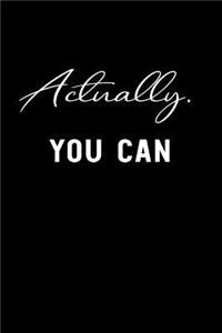 Actually You Can