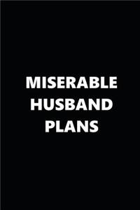 2019 Daily Planner Funny Theme Miserable Husband Plans Black White 384 Pages